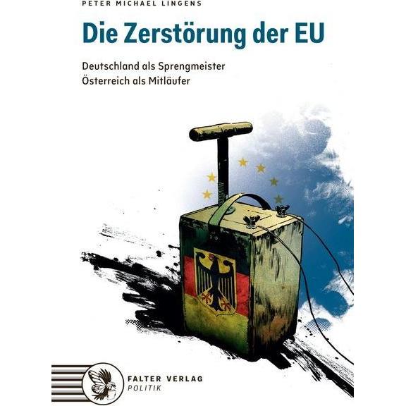 Lingens:Die Zerstörung der EU, Fachbücher von Peter M. Lingens