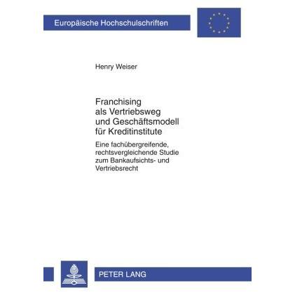 Franchising als Vetriebsweg und Geschäftsmodell für Kreditinstitute, Fachbücher von Henry Weiser