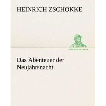 Das Abenteuer der Neujahrsnacht, Belletristik von Heinrich Zschokke