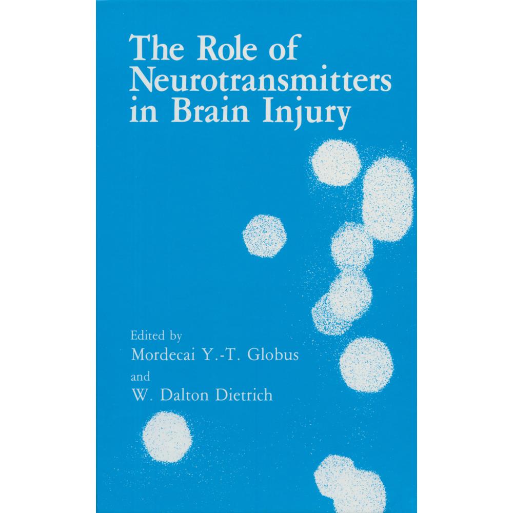 The Role of Neurotransmitters in Brain Injury, Fachbücher von M. Y. T. Globus, W. D. Dietrich