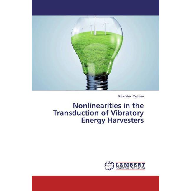 Nonlinearities in the Transduction of Vibratory Energy Harvesters, Fachbücher von Ravindra Masana