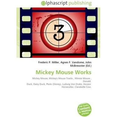 Thumbnail - Mickey Mouse Works, Fachbücher von Agnes F. Vandome, Frederic P. Miller, John McBrewster