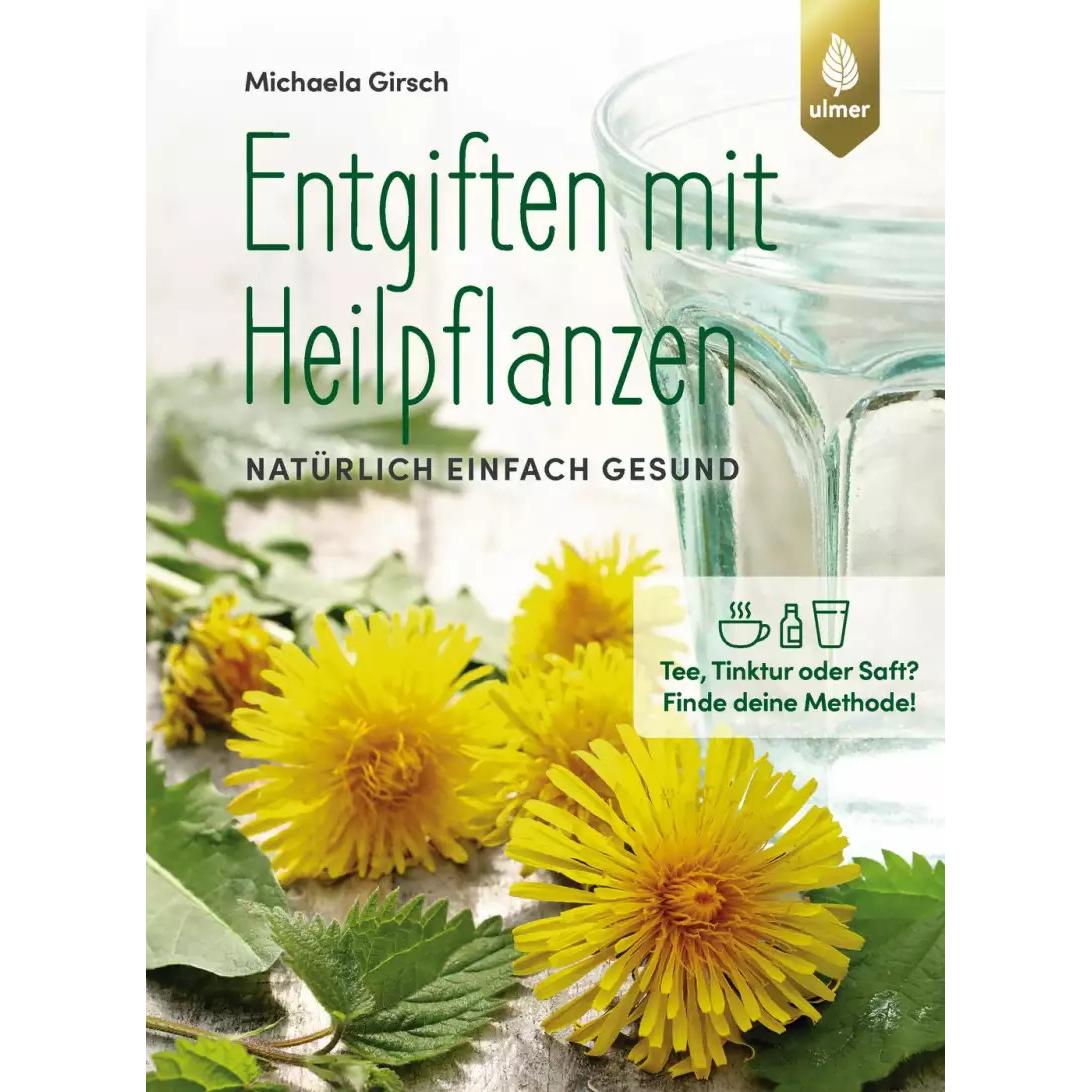 Entgiften mit Heilpflanzen, Ratgeber von Michaela Girsch