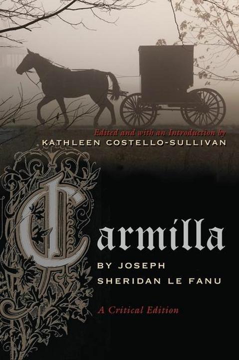 Produktbild Carmilla: A Critical Edition (Englisch, Joseph Le Fanu Sheridan, Kate Costello'sulliv, 2012)