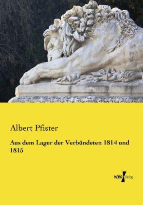 Produktbild Aus dem Lager der Verbündeten 1814 und 1815 (Deutsch, Albert Pfister, 2014)