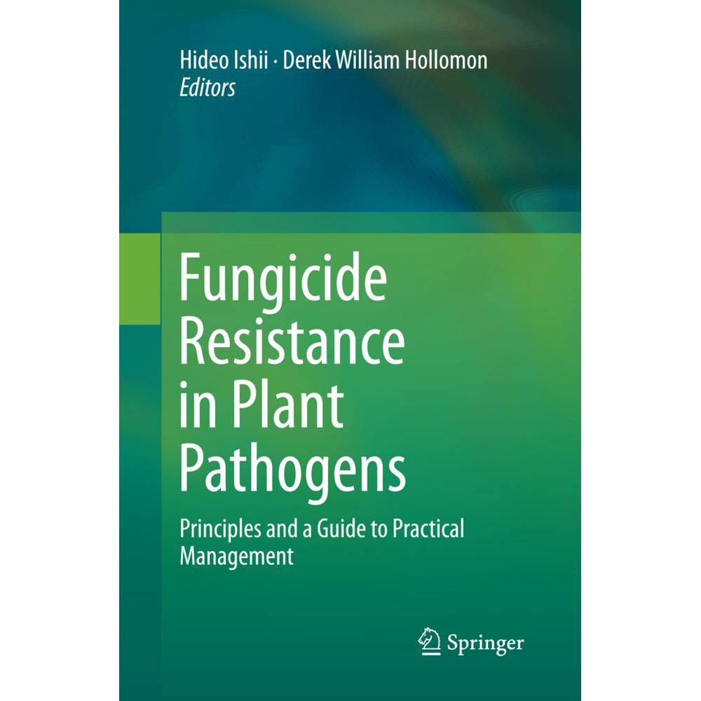 Fungicide Resistance in Plant Pathogens, Fachbücher von Hideo Ishii, Derek William Hollomon