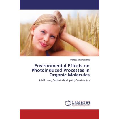 Environmental Effects on Photoinduced Processes in Organic Molecules, Fachbücher von Mindaugas Macernis