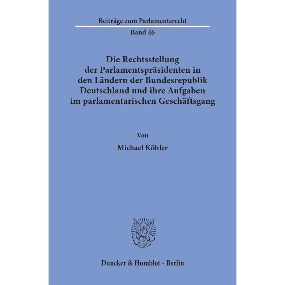 Die Rechtsstellung der Parlamentspräsidenten in den Ländern der Bundesrepublik Deutschland und ihre, Fachbücher von Mich...