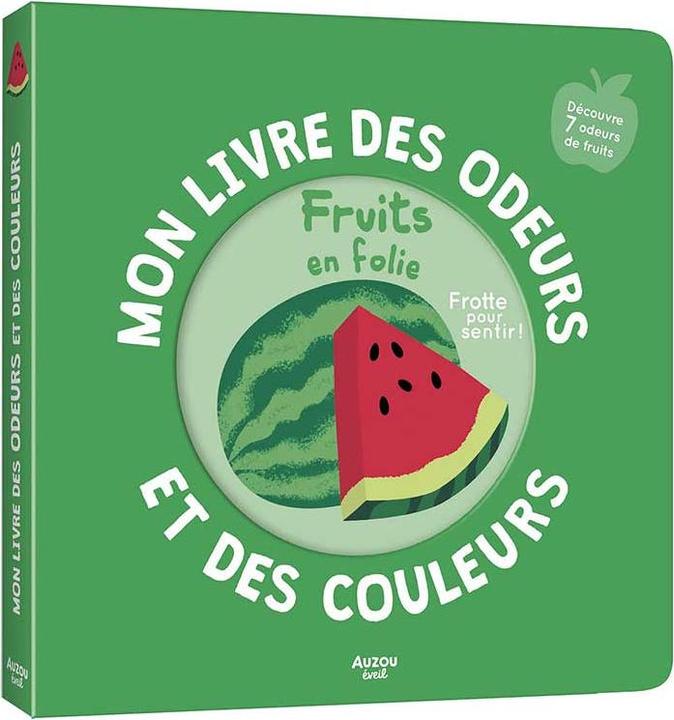 Mon livre des odeurs et des couleurs / Fruits en folie (Francese, Signor Iwi, 2022)