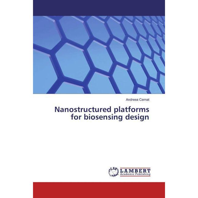 Nanostructured platforms for biosensing design, Fachbücher von Andreea Cernat