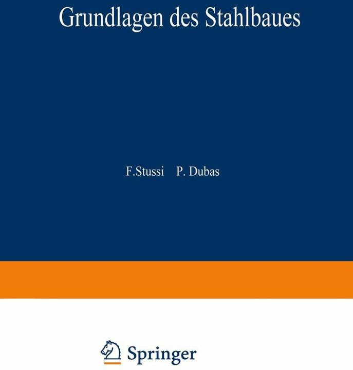 Produktbild Grundlagen des Stahlbaues (Deutsch, Fritz Stüssi, Pierre Dubas, 2012)