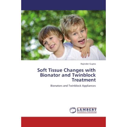 Soft Tissue Changes with Bionator and Twinblock Treatment, Fachbücher von Rajinder Gupta
