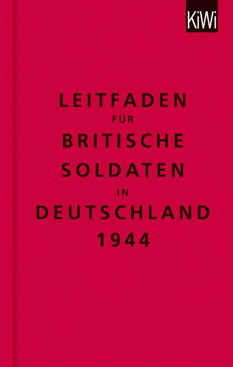 Leitfaden für britische Soldaten in Deutschland 1944 (Deutsch, Christian Kracht, Helge Malchow, Klaus Modick, The Bodleian Library, 2014)
