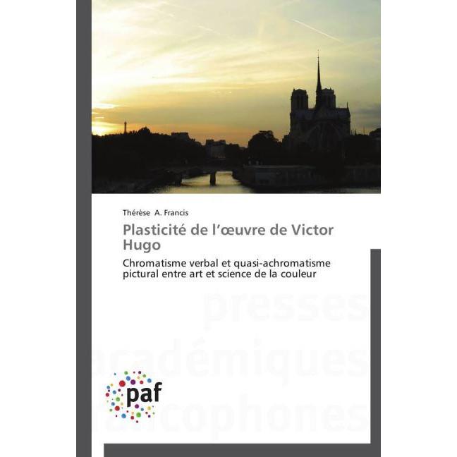 Plasticité de l uvre de Victor Hugo, Fachbücher von Thérèse A. Francis