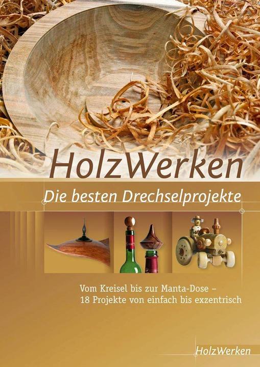Produktbild HolzWerken Die besten Drechselprojekte (Deutsch, HolzWerken, Vincentz Network, 2013)