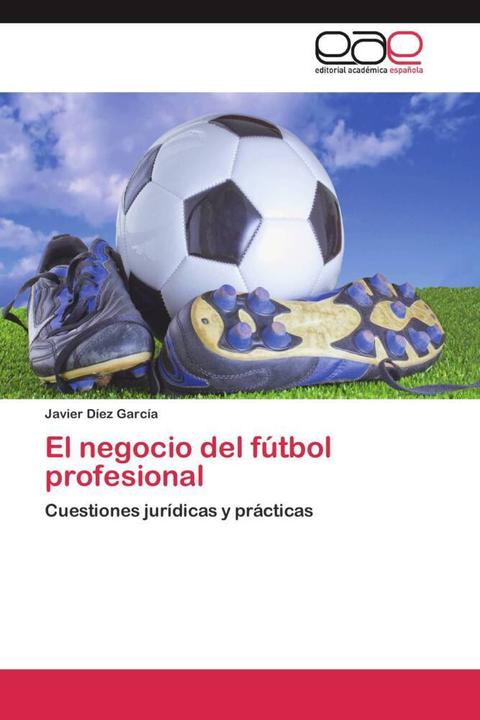 Produktbild El negocio del fútbol profesional (Deutsch, Javier Díez García, 2013)