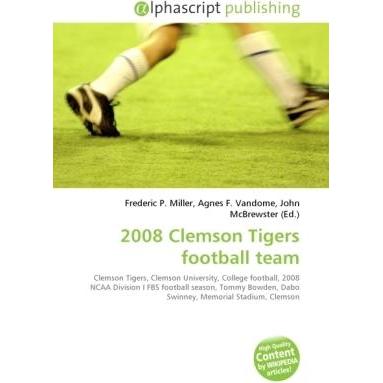 2008 Clemson Tigers football team, Ratgeber von Agnes F. Vandome, Frederic P. Miller, John McBrewster