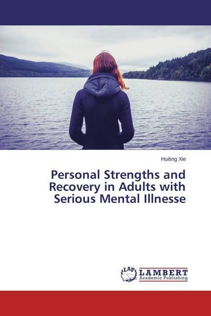 Produktbild Personal Strengths and Recovery in Adults with Serious Mental Illnesse (Huiting Xie, 2015)