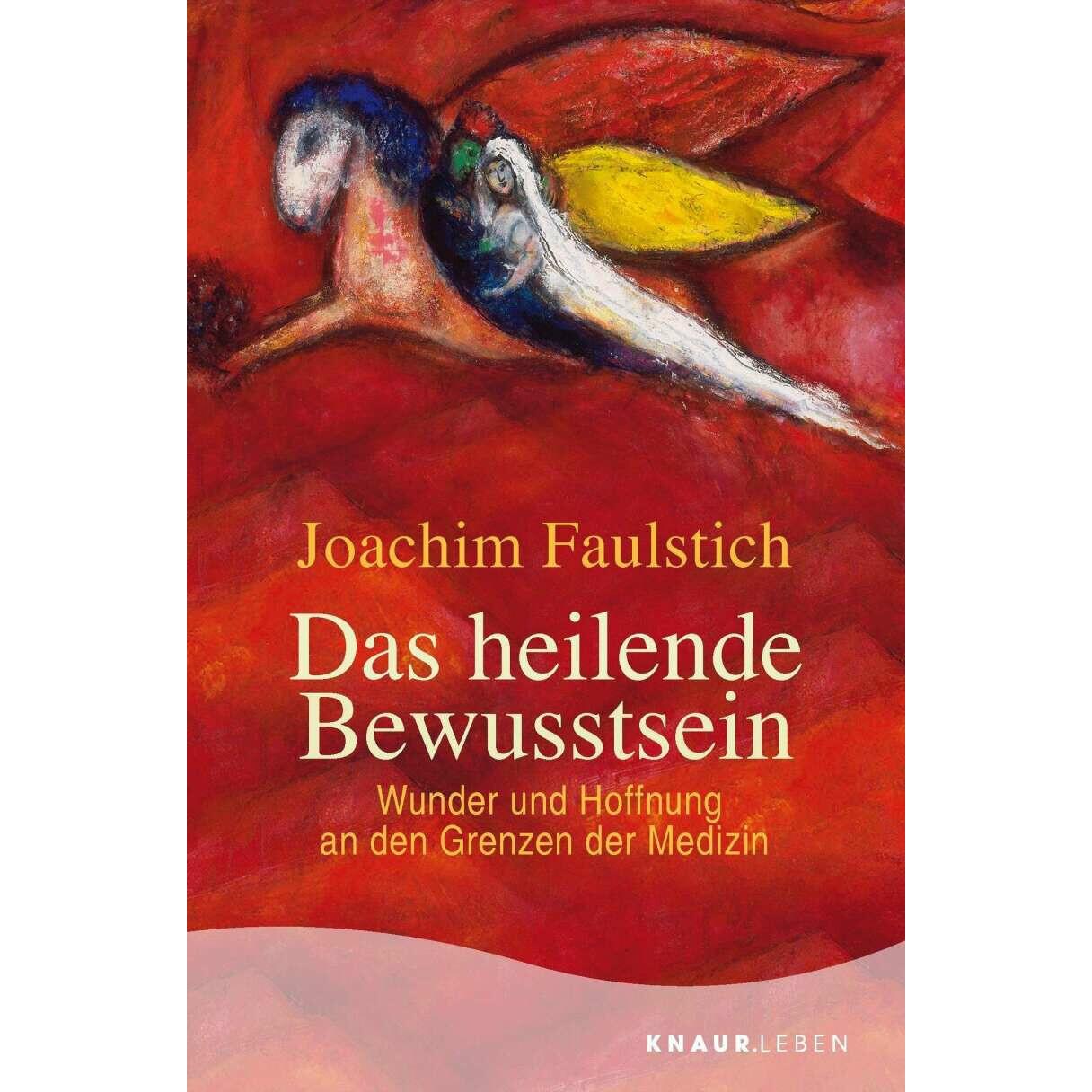 Das heilende Bewusstsein, Ratgeber von Joachim Faulstich