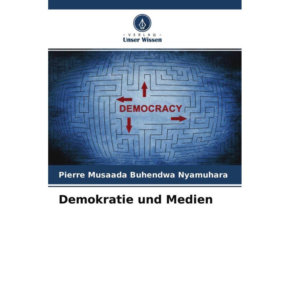 Demokratie und Medien, Fachbücher von Pierre Musaada Buhendwa Nyamuhara