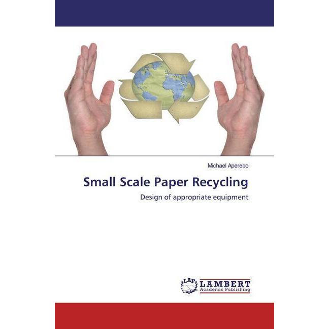 Small Scale Paper Recycling, Fachbücher von Michael Aperebo
