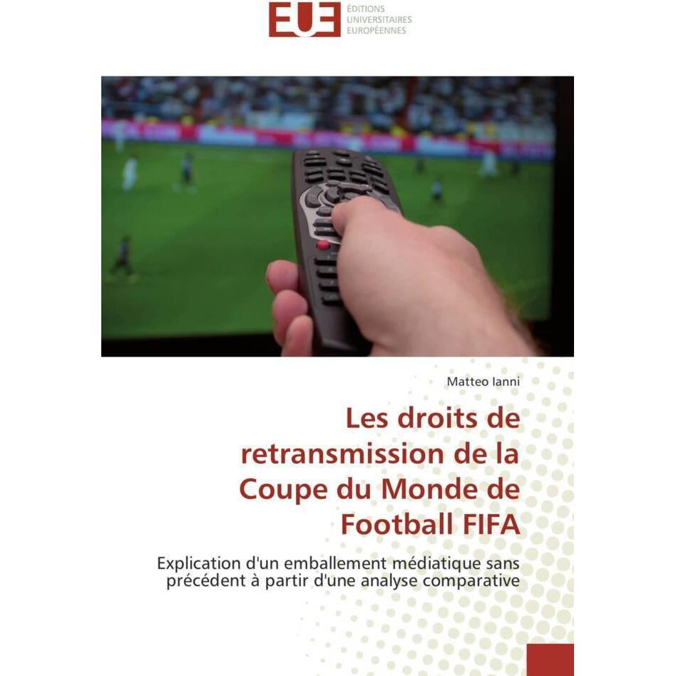 Les droits de retransmission de la Coupe du Monde de Football FIFA, Ratgeber von Matteo Ianni