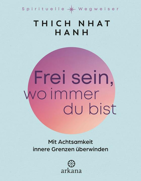 Produktbild Frei sein, wo immer du bist (Deutsch, Thich Nhat Hanh, 2026)
