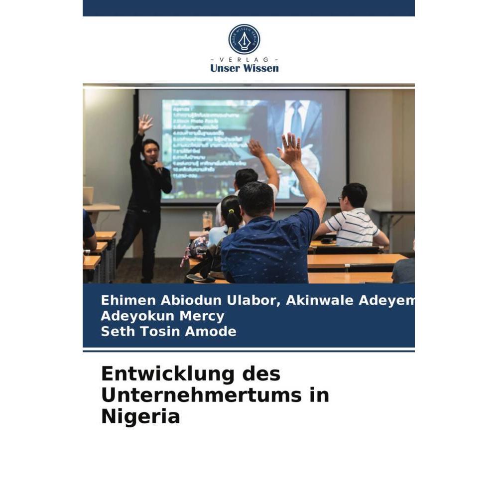 Entwicklung des Unternehmertums in Nigeria, Fachbücher von Adeyokun Mercy, Seth Tosin Amode, Akinwale Adeyemi, Ehimen Ab...