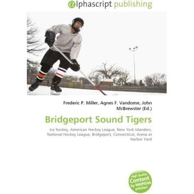 Bridgeport Sound Tigers, Ratgeber von Agnes F. Vandome, Frederic P. Miller, John McBrewster