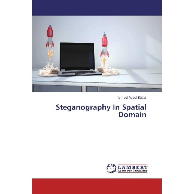 Steganography In Spatial Domain, Fachbücher von Ismael Abdul Sattar