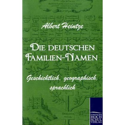 Die deutschen Familien-Namen, Fachbücher von Albert Heintze