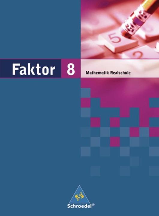 Actual product image Faktor 8. Mathematik. Schülerband. Realschule. Niedersachsen, Bremen, Hamburg und Schleswig-Hol (German, Alexander Wynands, Bernd Wurl, Max Schroeder, 2007)
