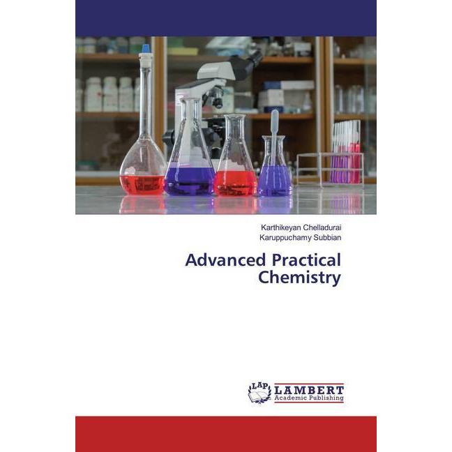 Advanced Practical Chemistry, Fachbücher von Karthikeyan Chelladurai, Karuppuchamy Subbian