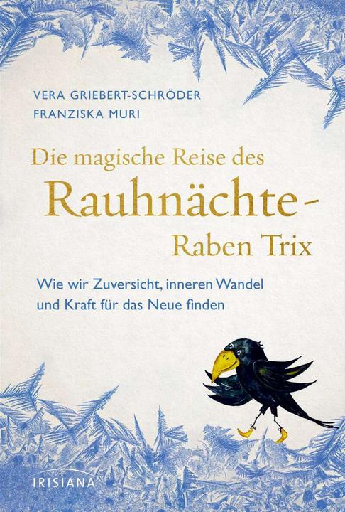 Produktbild Die magische Reise des Rauhnächte-Raben Trix (Deutsch, Franziska Muri, Vera Griebert-Schröder, 2021)