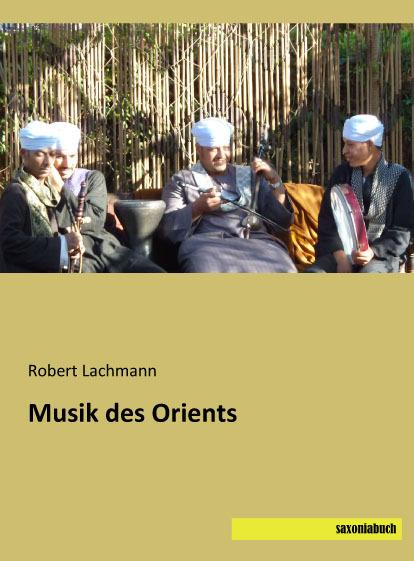 Produktbild Musik des Orients (Deutsch, Robert Lachmann, 2016)