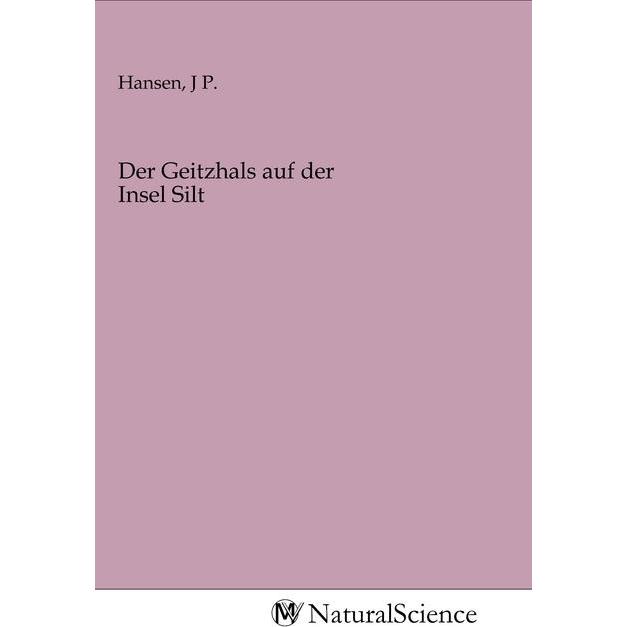 Der Geitzhals auf der Insel Silt, Fachbücher von J P. Hansen
