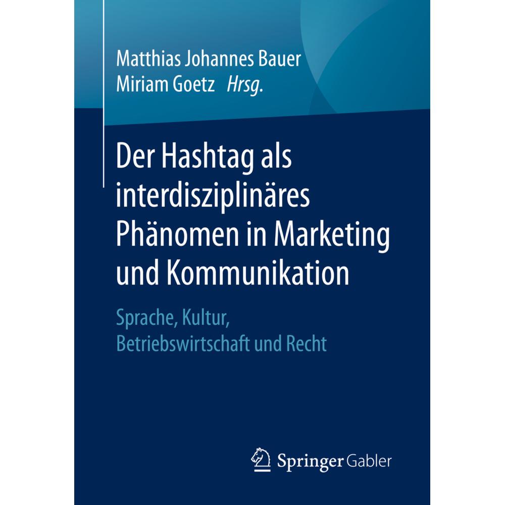Der Hashtag als interdisziplinäres Phänomen in Marketing und Kommunikation, Fachbücher von Matthias Johannes Bauer, Miri...
