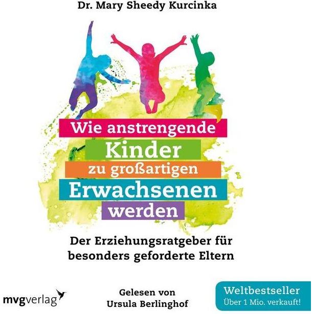 Wie anstrengende Kinder zu grossartigen Erwachsenen werden, Audio-CD, Hörbücher von Mary Sheedy Kurcinka