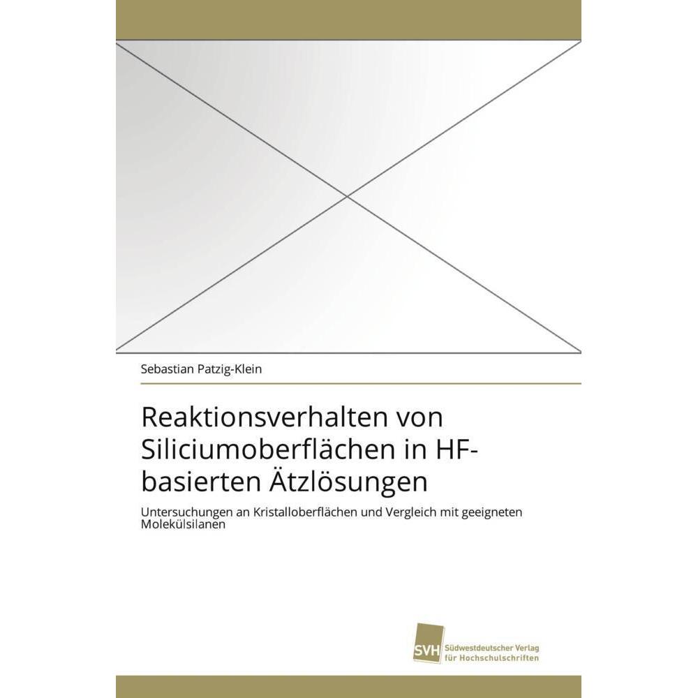 Reaktionsverhalten von Siliciumoberflächen in HF-basierten Ätzlösungen, Fachbücher von Sebastian Patzig-Klein