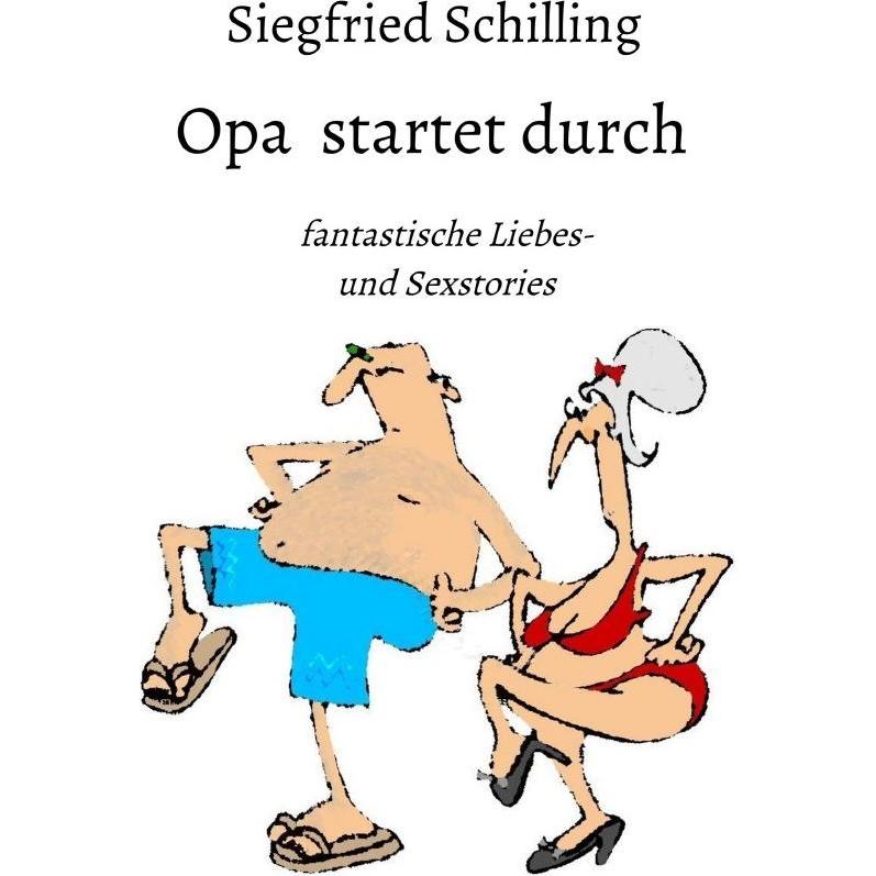 Opa startet durch, Belletristik von Siegfried Schilling