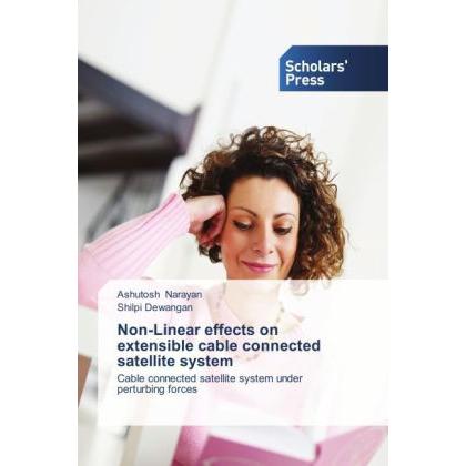 Non-Linear effects on extensible cable connected satellite system, Fachbücher von Ashutosh Narayan, Shilpi Dewangan
