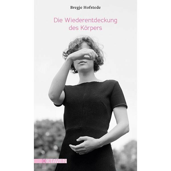 Die Wiederentdeckung des Körpers, Belletristik von Bregje Hofstede, Christiane Burkhardt, Janine Malz, Willemieke Kars