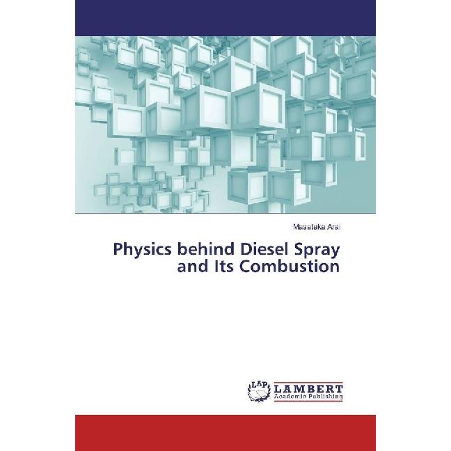 Physics behind Diesel Spray and Its Combustion, Fachbücher von Masataka Arai