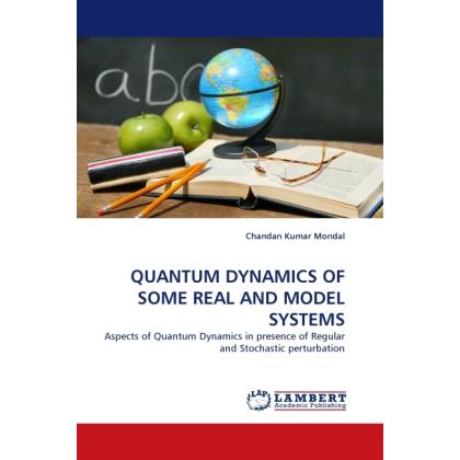 Quantum Dynamics Of Some Real And Model Systems, Fachbücher von Chandan Kumar Mondal