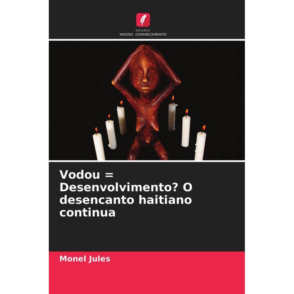 Vodou = Desenvolvimento? O desencanto haitiano continua, Sachbücher von Monel Jules