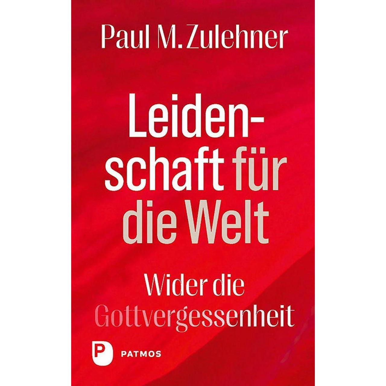 Leidenschaft für die Welt, Fachbücher von Paul M. Zulehner