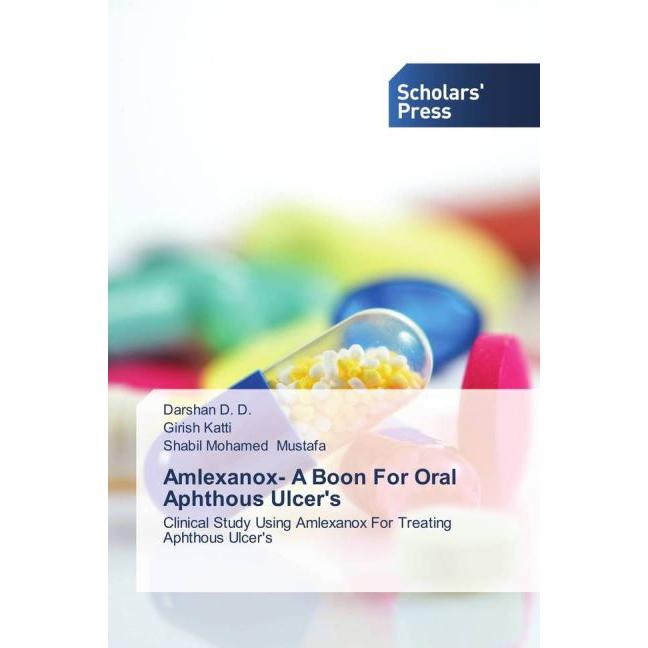 Amlexanox- A Boon For Oral Aphthous Ulcer's, Fachbücher von Girish Katti, Darshan D. D., Shabil Mohamed Mustafa