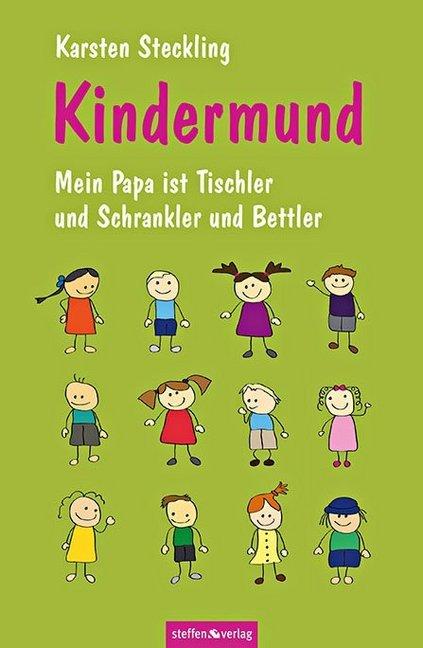Produktbild Kindermund - Mein Papa ist Tischler und Schrankler und Bettler (Karsten Steckling, Deutsch)