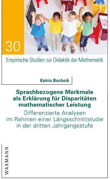 Produktbild Sprachbezogene Merkmale als Erklärung für Disparitäten mathematischer Leistung (Deutsch, Katrin Bochnik, 2017)