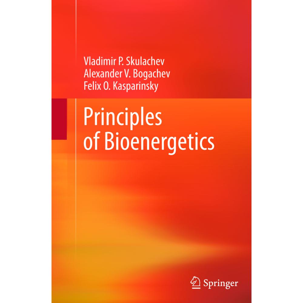 Principles of Bioenergetics, Fachbücher von Vladimir P. Skulachev, Felix O. Kasparinsky, Alexander V. Bogachev